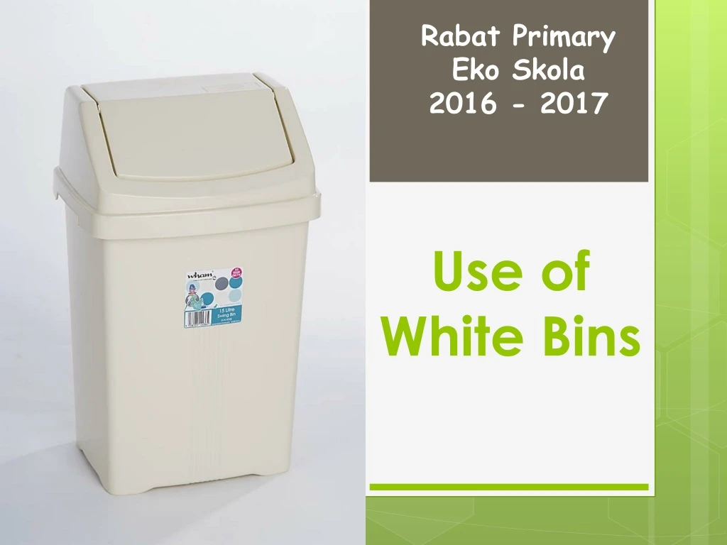 use of white bins