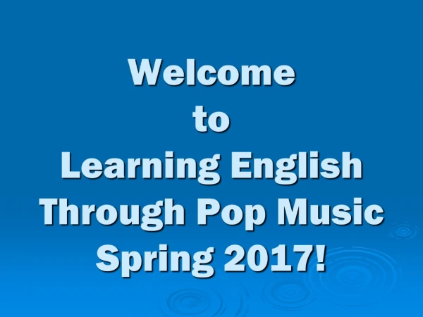 Welcome to Learning English Through Pop Music Spring 2017!