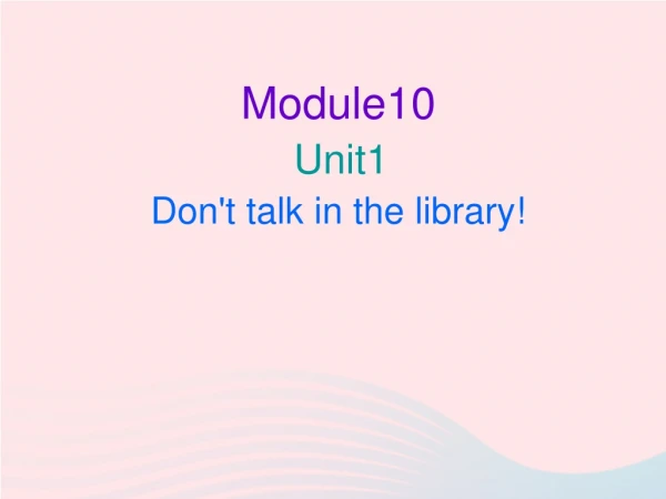 Module10 Unit1 Don't talk in the library !