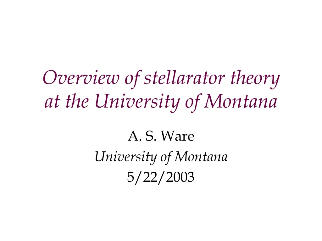 overview of stellarator theory at the university of montana