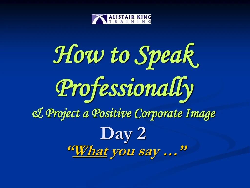 how to speak professionally project a positive corporate image day 2