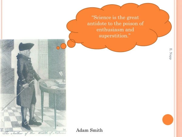 “Science is the great antidote to the poison of enthusiasm and superstition.” 