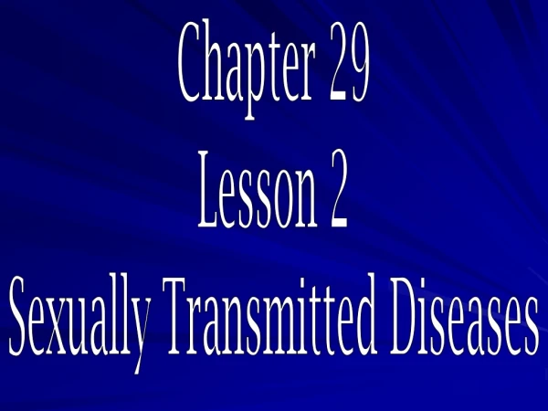 Chapter 29 Lesson 2 Sexually Transmitted Diseases