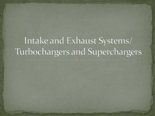 Intake and Exhaust Systems/ Turbochargers and Superchargers