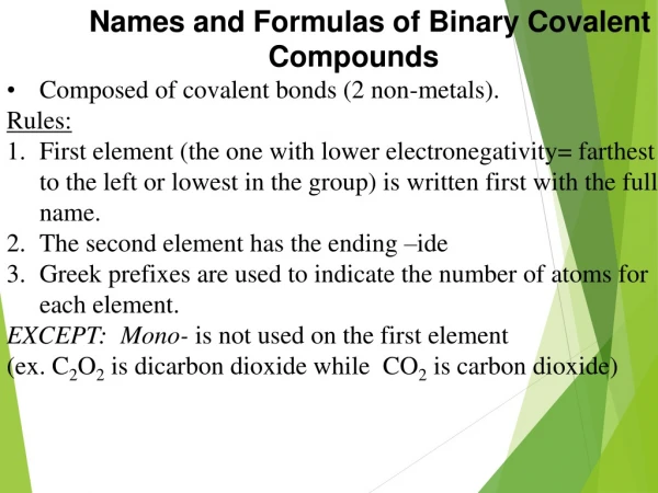 Names and Formulas of Binary Covalent Compounds Composed of covalent bonds (2 non-metals). Rules:
