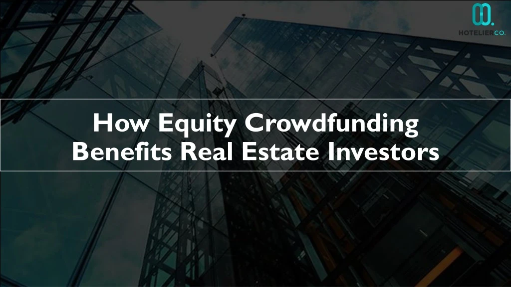 how equity crowdfunding benefits real estate investors