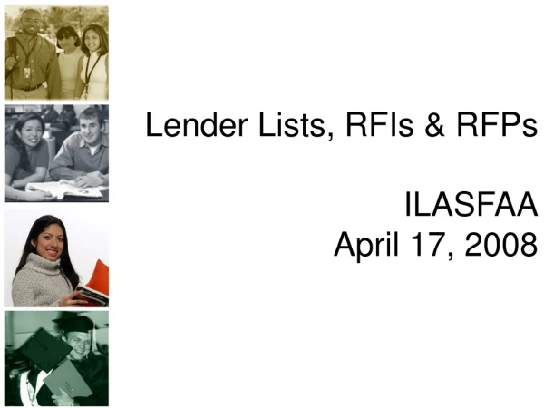 Lender Lists, RFIs &amp; RFPs ILASFAA April 17, 2008