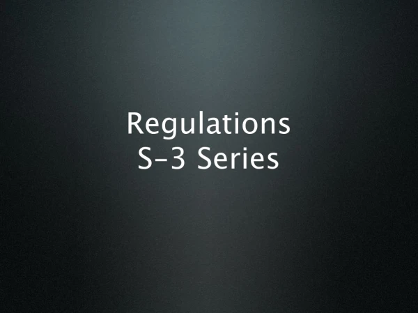 Regulations S-3 Series