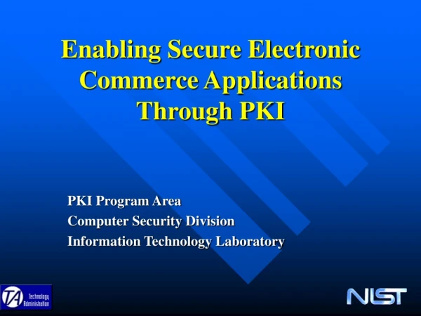 Enabling Secure Electronic Commerce Applications Through PKI