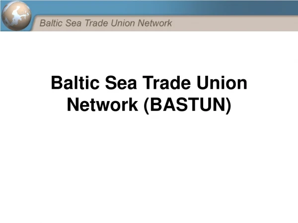 Baltic Sea Trade Union Network (BASTUN)