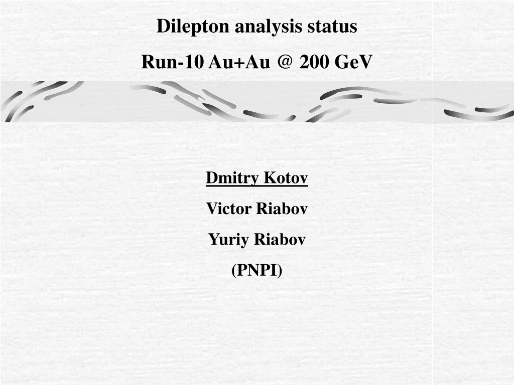 dilepton analysis status run 10 au au @ 200 gev