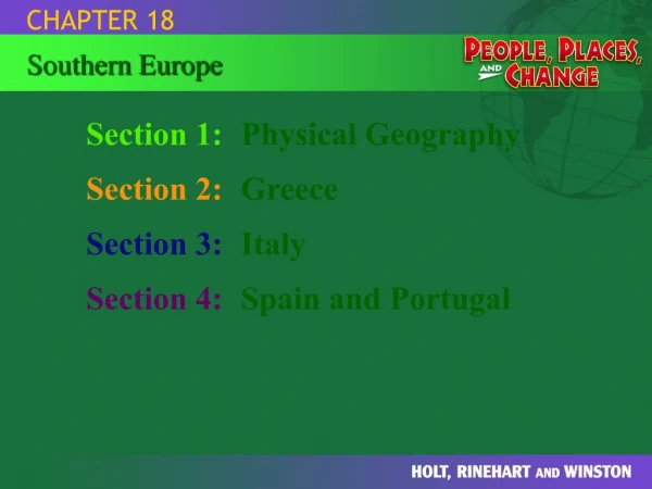 Section 1: Physical Geography Section 2: Greece Section 3: Italy Section 4: 	Spain and Portugal