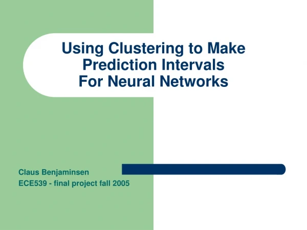 Using Clustering to Make Prediction Intervals For Neural Networks