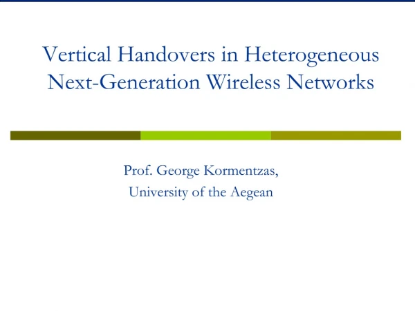 Vertical Handovers in Heterogeneous Next-Generation Wireless Networks