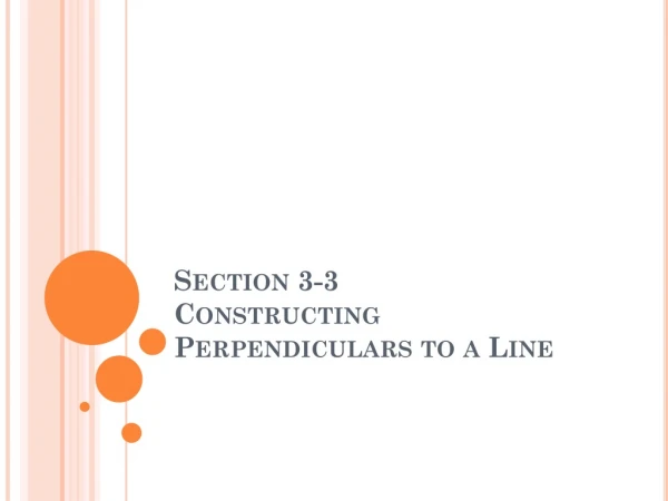 Section 3-3 Constructing Perpendiculars to a Line