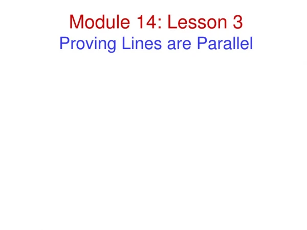 Module 14: Lesson 3 Proving Lines are Parallel
