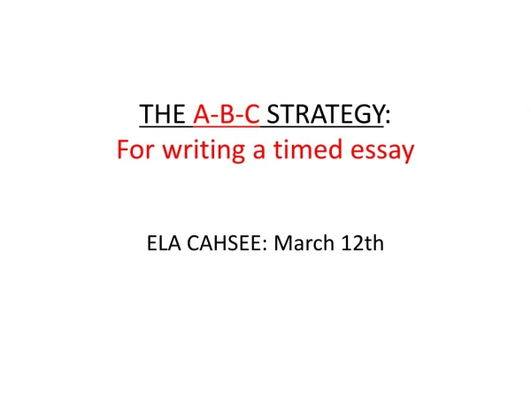 THE A-B-C STRATEGY : For writing a timed essay