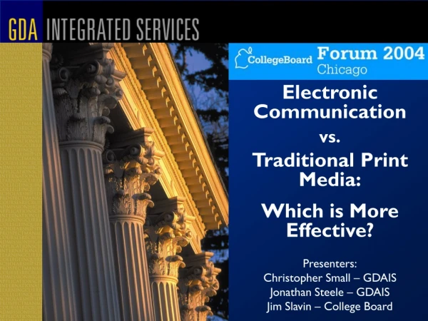 Electronic Communication vs. Traditional Print Media: Which is More Effective? Presenters: