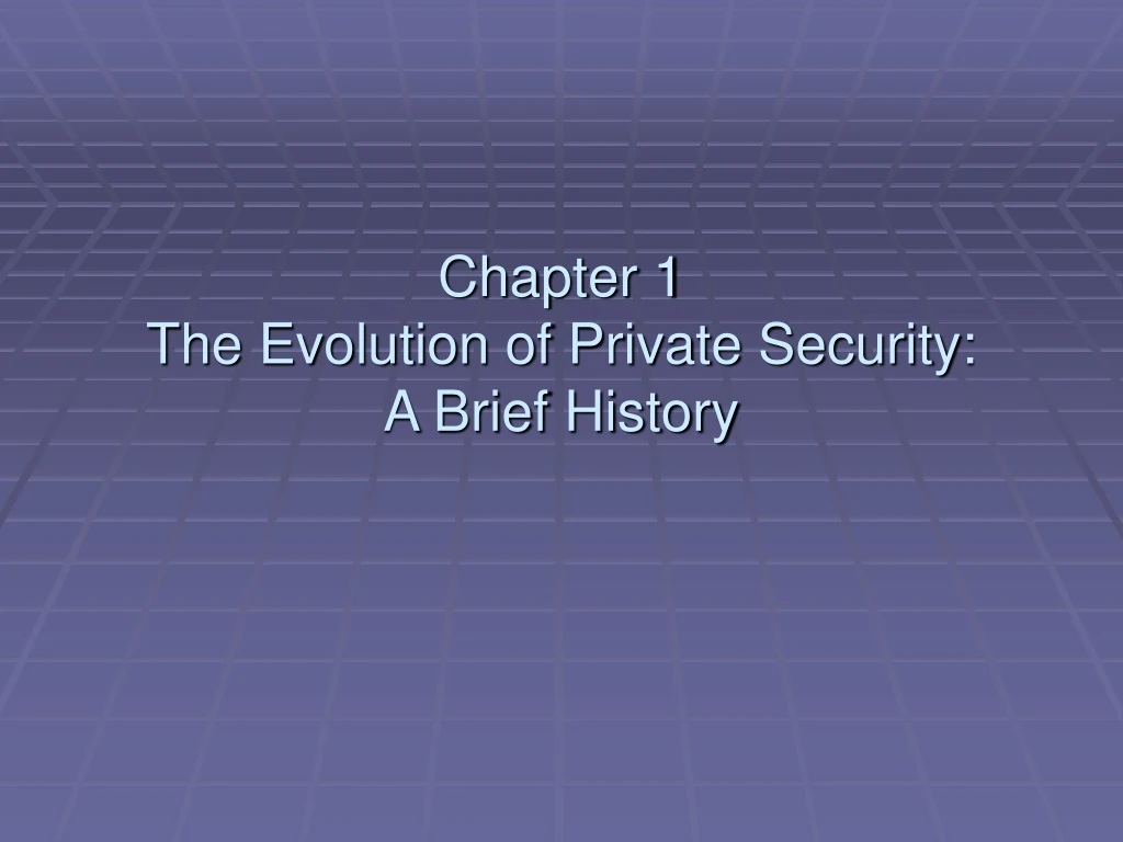 chapter 1 the evolution of private security a brief history