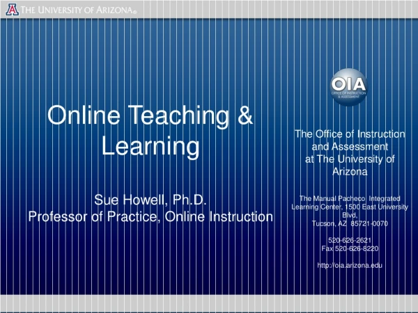 Online Teaching &amp; Learning Sue Howell, Ph.D. Professor of Practice, Online Instruction
