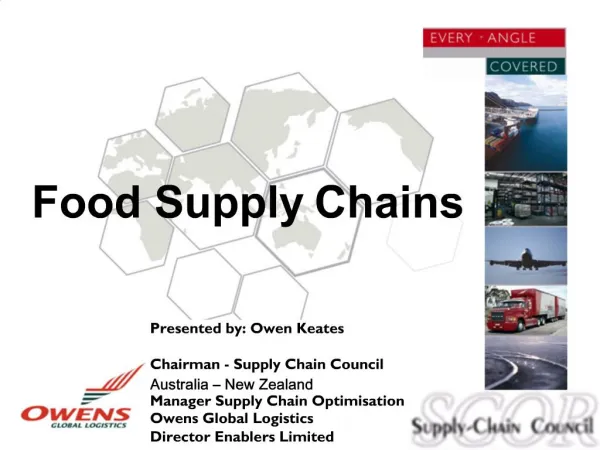 Presented by: Owen Keates Chairman - Supply Chain Council Australia New Zealand Manager Supply Chain Optimisation