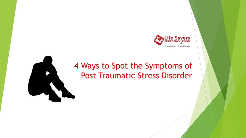 4 ways to spot the symptoms of post traumatic stress disorder