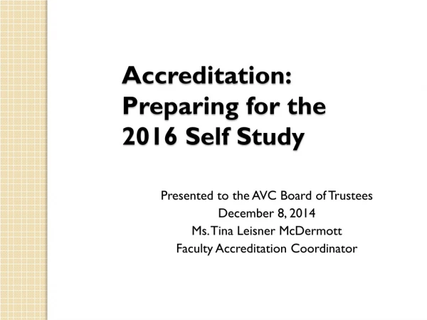Accreditation: Preparing for the 2016 Self Study