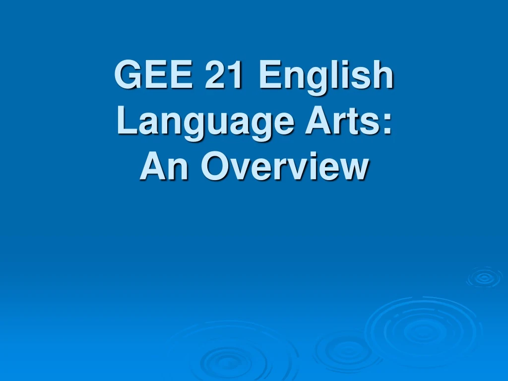 gee 21 english language arts an overview