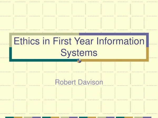 Ethics in First Year Information Systems