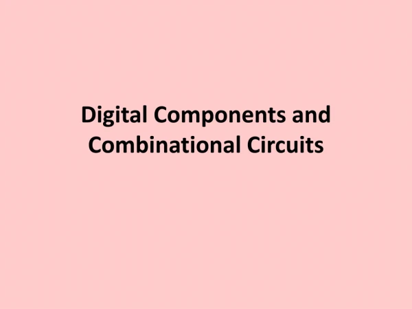 Digital Components and Combinational Circuits