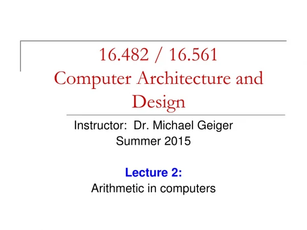 16.482 / 16.561 Computer Architecture and Design