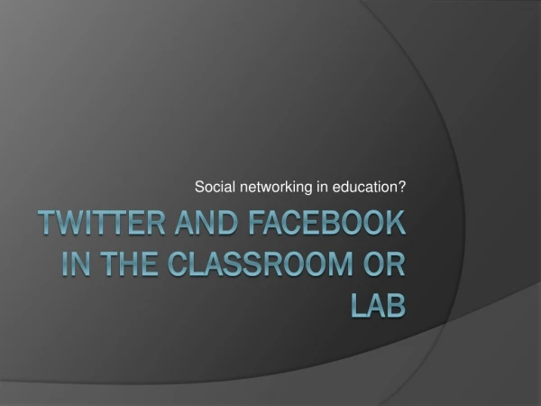 Twitter and Facebook in the Classroom or Lab