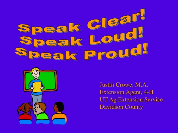 Speak Clear! Speak Loud! Speak Proud!
