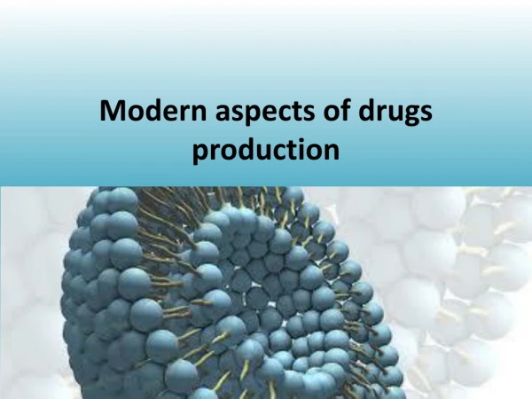 Modern aspects of drugs production