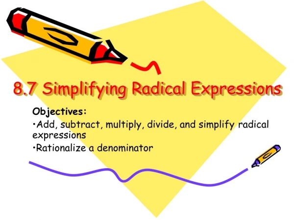 8.7 Simplifying Radical Expressions