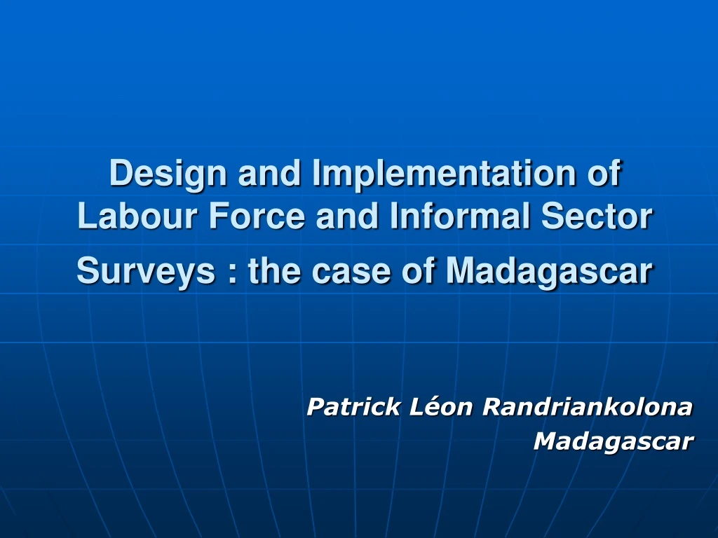 design and implementation of labour force and informal sector surveys the case of madagascar