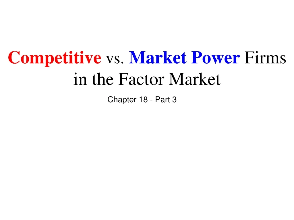 competitive vs market power firms in the factor market