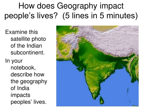 How does Geography impact people’s lives? (5 lines in 5 minutes)