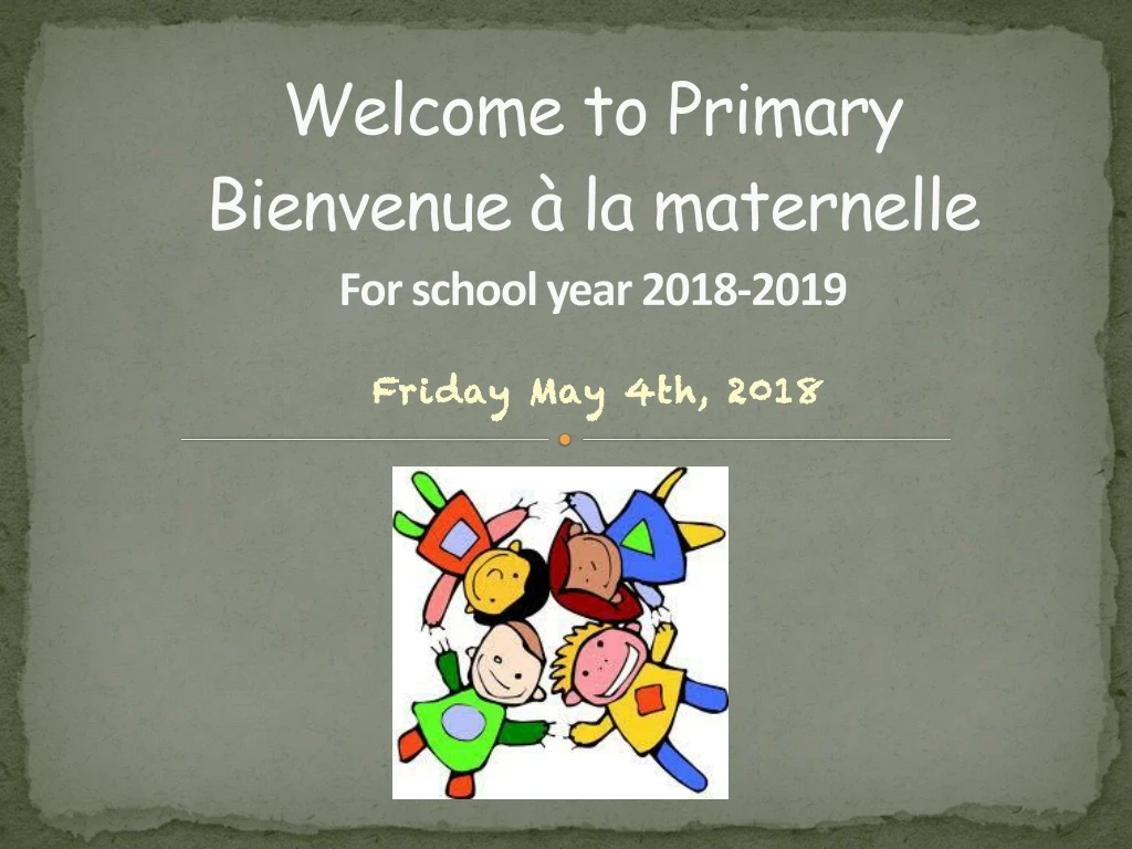 welcome to primary bienvenue la maternelle for school year 2018 2019
