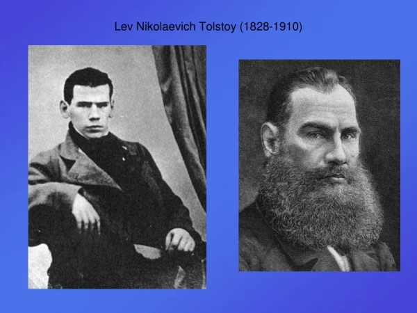 Lev Nikolaevich Tolstoy (1828-1910)