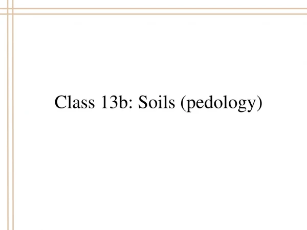 Class 13b: Soils (pedology)