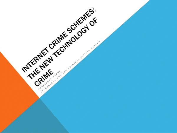 Internet Crime Schemes: The New Technology of Crime