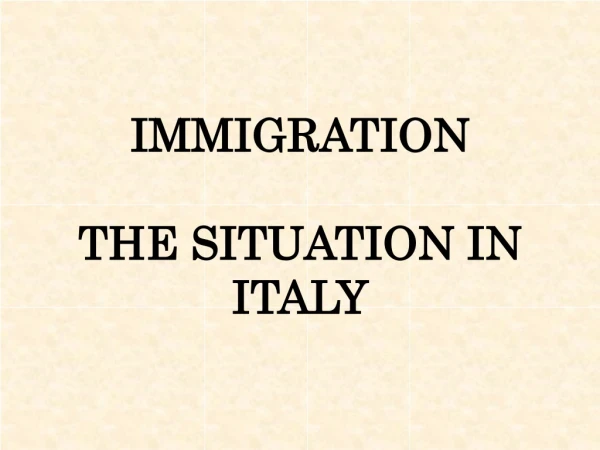 IMMIGRATION THE SITUATION IN ITALY