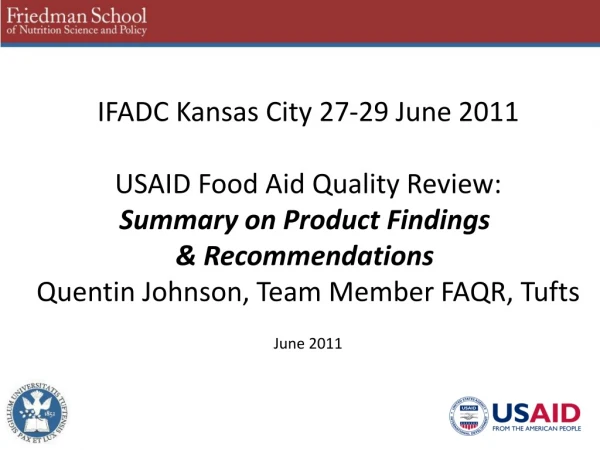 IFADC Kansas City 27-29 June 2011 USAID Food Aid Quality Review: Summary on Product Findings
