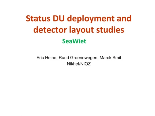 Status DU deployment and detector layout studies