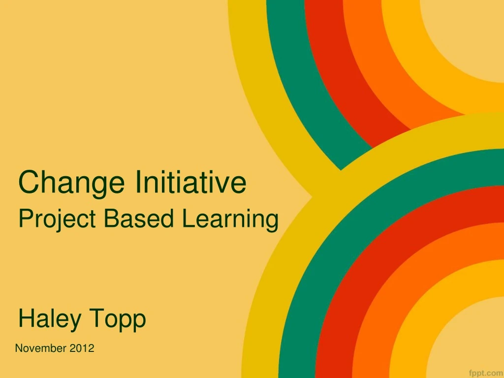 change initiative project based learning haley topp