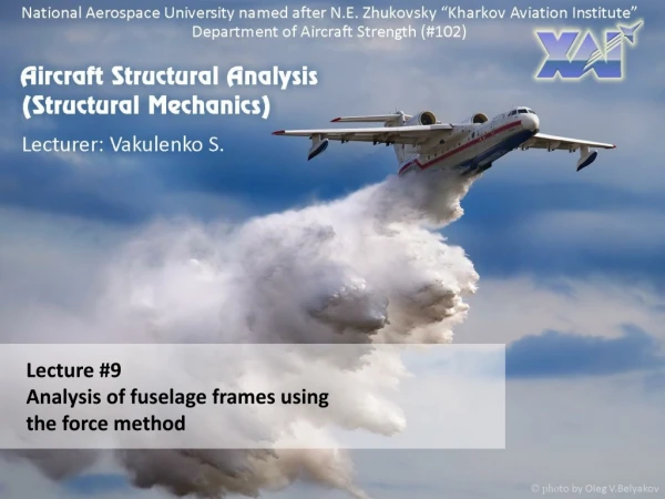 Lecture #9 Analysis of fuselage frames using the force method