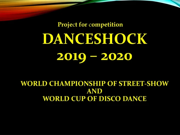 DANCESHOCK 2019 – 2020 world championship of street-show and world cup of disco dance