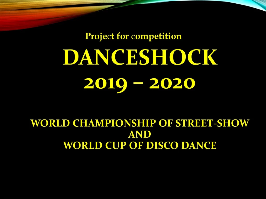 danceshock 2019 2020 world championship of street show and world cup of disco dance