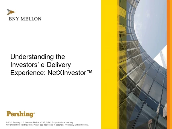 Understanding the Investor s’ e-Delivery Experience: NetXInvestor™